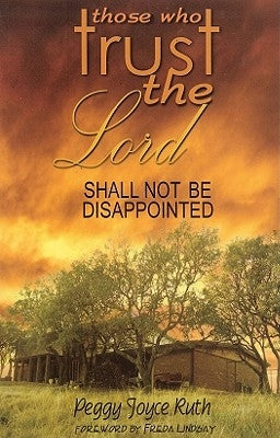 Those Who Trust the Lord Shall Not Be Disappointed by Ruth, Peggy Joyce