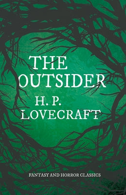 The Outsider (Fantasy and Horror Classics);With a Dedication by George Henry Weiss by Lovecraft, H. P.