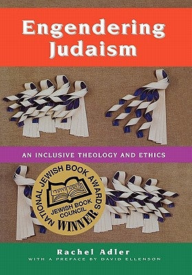 Engendering Judaism: An Inclusive Theology and Ethics by Adler, Rachel