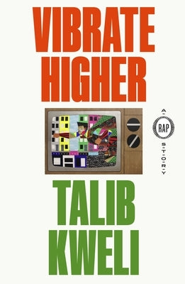 Vibrate Higher: A Rap Story by Kweli, Talib