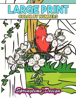 Large Print Adult Coloring Book Color By Number: Springtime Designs by Made You Smile Press