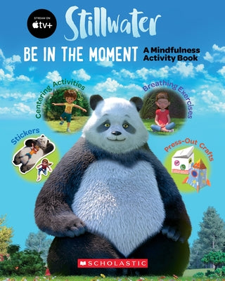 Be in the Moment (Stillwater): A Mindfulness Activity Book by Scholastic