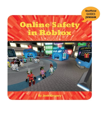 Online Safety in Roblox by Gregory, Josh