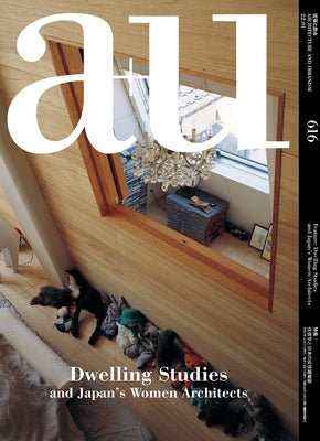 A+u 22:01, 616: Feature: Dwelling Studies and Japan's Women Architects by A+u Publishing