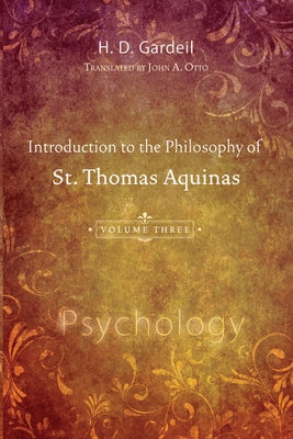 Introduction to the Philosophy of St. Thomas Aquinas, Volume 3 by Gardeil, H. D.