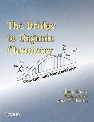 The Bridge to Organic Chemistry: Concepts and Nomenclature by Yoder, Claude H.