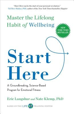 Start Here: Master the Lifelong Habit of Wellbeing by Langshur, Eric