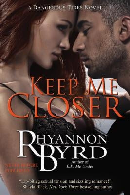Keep Me Closer by Byrd, Rhyannon