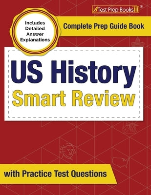 US History Smart Review: Complete Prep Guide Book with Practice Test Questions [Includes Detailed Answer Explanations] by Rueda, Joshua