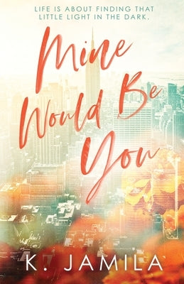 Mine Would Be You by Jamila, K.