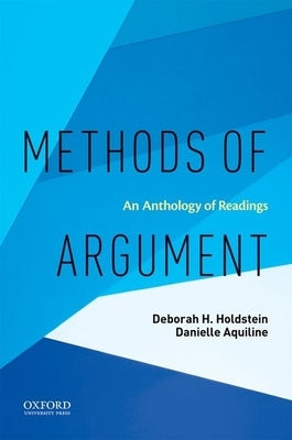 Methods of Argument: An Anthology of Readings by Holdstein, Deborah H.