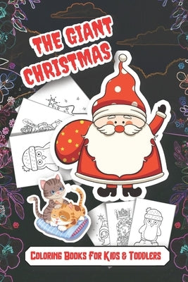 The Giant Christmas Coloring Books For Kids & Toddlers: Easy and Cute Christmas Holiday Coloring Designs for Children by Coloring, Gormon