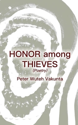 Honor Among Thieves by Vakunta, Peter Wuteh