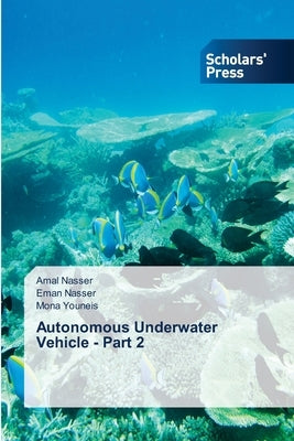 Autonomous Underwater Vehicle - Part 2 by Nasser, Amal