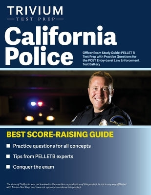 California Police Officer Exam Study Guide: PELLET B Test Prep with Practice Questions for the POST Entry-Level Law Enforcement Test Battery by Simon