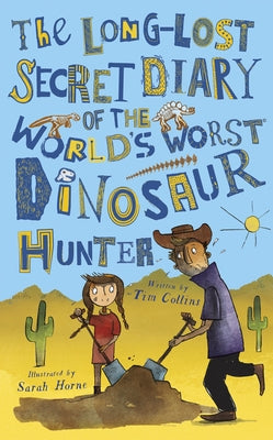 The Long-Lost Secret Diary of the World's Worst Dinosaur Hunter by Collins, Tim
