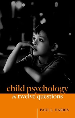 Child Psychology in Twelve Questions by Harris, Paul L.