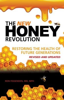 The New Honey Revolution by Fessenden, Mph Ron