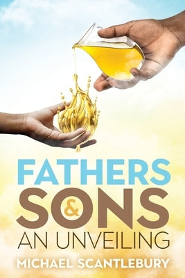 Fathers and Sons: An Unveiling by Scantlebury, Michael