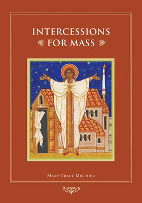 Intercessions for Mass by Melcher, Mary Grace