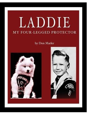 Laddie: My Four-Legged Protector by Marler, Don