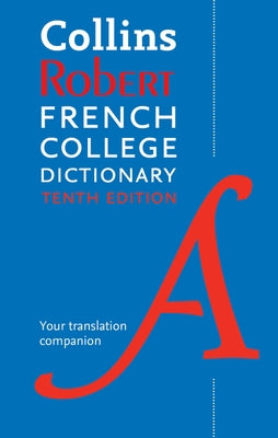 Collins Robert French College Dictionary, 10th Edition by Harpercollins Publishers Ltd