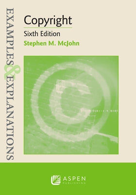 Examples & Explanations for Copyright by McJohn, Stephen M.