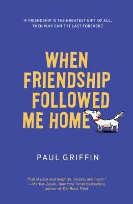 When Friendship Followed Me Home by Griffin, Paul