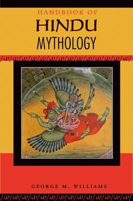 Handbook of Hindu Mythology by Williams, George M.