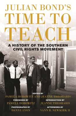 Julian Bond's Time to Teach: A History of the Southern Civil Rights Movement by Bond, Julian