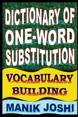 Dictionary of One-word Substitution: Vocabulary Building by Joshi, Manik