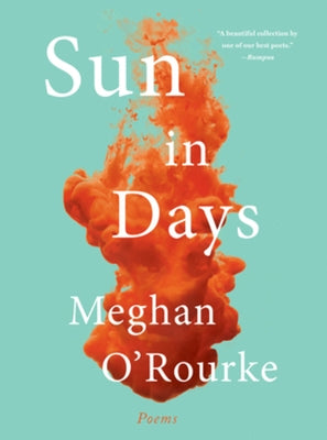 Sun in Days: Poems by O'Rourke, Meghan