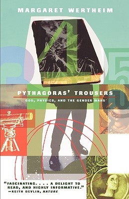 Pythagoras's Trousers: God, Physics, and the Gender War by Wertheim, Margaret