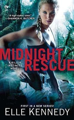 Midnight Rescue: A Killer Instincts Novel by Kennedy, Elle