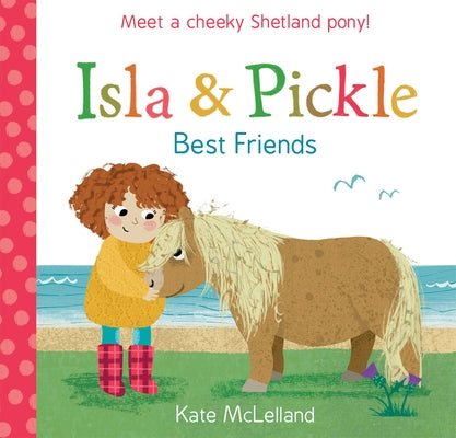 Isla and Pickle: Best Friends by McLelland, Kate