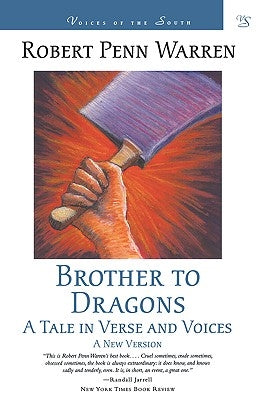 Brother to Dragons: A Tale in Verse and Voices by Warren, Robert Penn