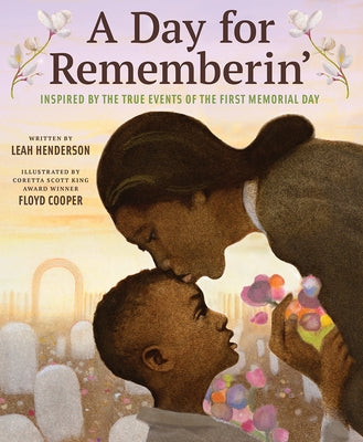 A Day for Rememberin': Inspired by the True Events of the First Memorial Day by Henderson, Leah