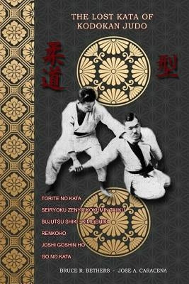 The lost kata of Kodokan Judo by Bethers, Bruce R.