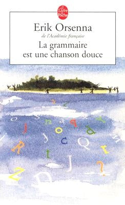 La Grammaire Est Une Chanson Douce by Orsenna, Erik