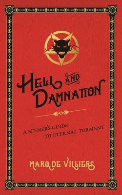Hell and Damnation: A Sinner's Guide to Eternal Torment by de Villers, Marq