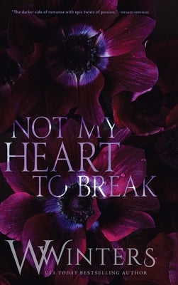 Not My Heart to Break: Merciless World Series Book 3 by Winters, W.