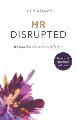 HR Disrupted: It's time for something different by Adams, Lucy