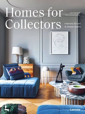Homes for Collectors: Interiors of Art and Design Lovers by Demeulemeester, Thijs