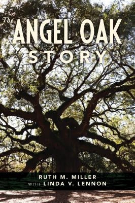 The Angel Oak Story by Miller, Ruth M.