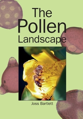 The Pollen Landscape by Bartlet, Joss