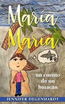 María María: un cuento de un huracán by Degenhardt, Jennifer