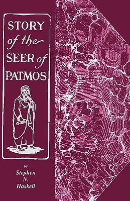 The Story of the Seer of Patmos by Haskell, Stephen N.