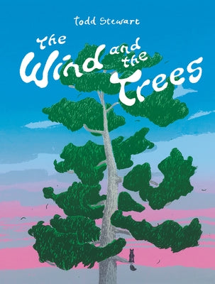 The Wind and the Trees by Stewart, Todd