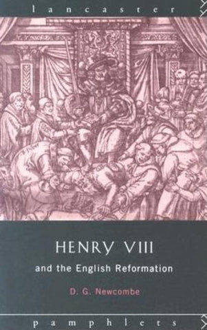 Henry VIII and the English Reformation by Newcombe, David G.