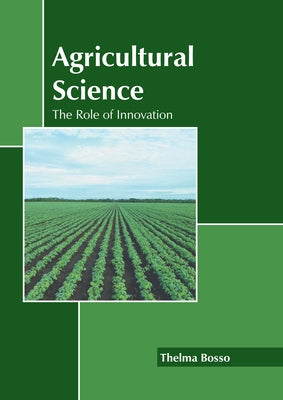 Agricultural Science: The Role of Innovation by Bosso, Thelma